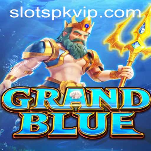 Explore the Exciting World of GRANDBLUE: A Guide to Slots PK